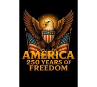 250th Anniversary of the USA, Golden Glory, 250 Years of American Freedom: Notebook Journal, paperback, 6x9 inches, 100 pages