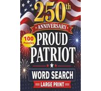 250th Anniversary Proud Patriot Large Print Word Search: 6x9 inches | 100 Fun and Easy Puzzles Honoring American History, Freedom, Courage, and the Spirit of the United States.