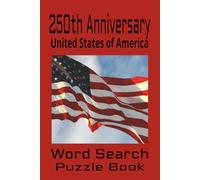 250th Anniversary United States of America Word Search Puzzle Book: Fun and Challenging as We Celebrate 250 Years of Freedom | 50+ Puzzles | 6x9 Inches | Solutions Included | Great Gift Idea