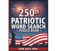 250th Patriotic Word Search Puzzle Book for July 4th: Celebrate Freedom with 100 Themed Puzzles | 2000 Words of American Pride | 8.5 x11 inch| Patriotic gifts for adults puzzle book
