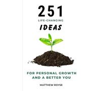 251 Life-Changing Ideas for Personal Growth and a Better You