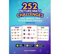 252 Picture Math Challenges: Easy to Hard Visual Brain Teasers with Pictures for Teens & Adults | Full Color Logic Puzzles with Answer Key