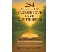 254 perles de sagesse pour la vie quotidienne: Des conseils pratiques et une sagesse intemporelle pour inspirer et enrichir votre vie quotidienne.