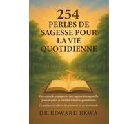254 perles de sagesse pour la vie quotidienne: Des conseils pratiques et une sagesse intemporelle pour inspirer et enrichir votre vie quotidienne.