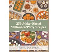 256 Make-Ahead Halloween Party Recipes: A Halloween Party Cookbook for Every Day of the Week