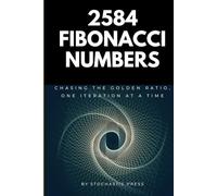 2584 Fibonacci Numbers: Chasing the Golden Ratio, One Iteration at a Time - A Math Humor Book for Nerds, Geeks, and Data Lovers (6" x 9" Version)