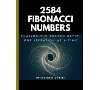 2584 Fibonacci Numbers: Chasing the Golden Ratio, One Iteration at a Time - A Math Humor Book for Nerds, Geeks, and Data Lovers (8" x 11" Version)