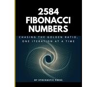 2584 Fibonacci Numbers: Chasing the Golden Ratio, One Iteration at a Time - A Math Humor Book for Nerds, Geeks, and Data Lovers (8" x 11" Version)