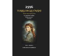 2596 Terra degli Umani. Verso una Nuova Era: il fumetto - Libro 4 Episodio 4: Le passioni tradite. XVIII secolo d.C.
