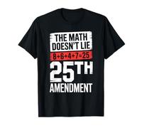 25a Enmienda Las matemáticas no mienten 8+6+4+7=25 Camiseta