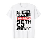 25a Enmienda Las matemáticas no mienten 8+6+4+7=25 Camiseta