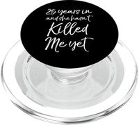 25th Anniversary 25 Years in and She Hasn't Killed Me Yet PopSockets PopGrip para MagSafe