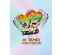 25th Anniversary Guest Book: 25 Years Together - keepsake with memories, wishes and pictures for silver anniversary couple, rainbow hearts motif
