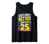 25th Birthday What's Better Than 24 It's 25 Years Old Camiseta sin Mangas