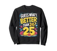 25th Birthday What's Better Than 24 It's 25 Years Old Sudadera