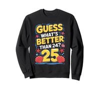 25th Birthday What's Better Than 24 It's 25 Years Old Sudadera