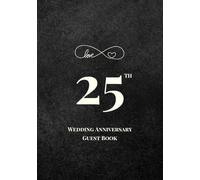 25th Wedding Anniversary Guest Book: A Celebration of Love, Family, and Tradition | Sign-In Book for Guest Messages, Blessings and Memories