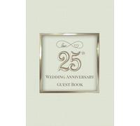 25th Wedding Anniversary Guest Book: A Celebration of Love, Family, and Tradition | Sign-In Book for Guest Messages, Blessings and Memories