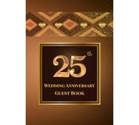 25th Wedding Anniversary Guest Book: A Celebration of Love, Family, and Tradition | Sign-In Book for Guest Messages, Blessings and Memories
