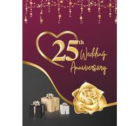 25th Wedding Anniversary Guest Book: Wish Book to collect congratulations, wishes and advices from guests for the couple celebrating their wedding anniversary