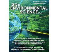 25x: Environmental Science - Part 1: WORKBOOK PLUS ANSWER KEYS & LECTURE NOTES (25x High & Middle School Science Series)