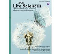 25x: Life Sciences - Middle School - Color Workbook: Full Color Student Workbook (no answer keys, no lecture notes) (25x High & Middle School Science Series)