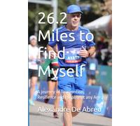 26.2 Miles to find Myself: A journey of Reinvention, Resilience and Purpose at any Age