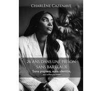 26 ans dans une prison sans barreaux: Sans papiers, sans identité, mon combat pour exister