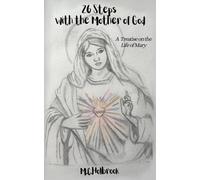 26 Steps With the Mother of God: A Treatise on the Life of Mary