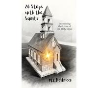 26 Steps with the Saints: Examining the Lives of the Holy Ones (The Safe Haven: Scriptural Reflections for the Heart and Home)
