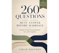 260 Questions Every Couple Must Answer Before Marriage: Honest, Practical Conversations for a Life Together: 1 (The Marriage Readiness Framework)