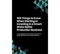 260 Things to Know When Starting or Investing in a Smart Water Bottle Production Business