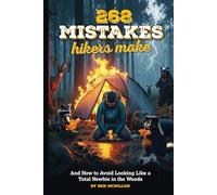 268 Mistakes Hikers Make: And How to Avoid Looking Like a Total Newbie in the Woods