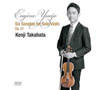 ウジェーヌ・イザイ：無伴奏ヴァイオリン・ソナタ 作品27（全6曲）