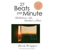 27 Beats Per Minute: Meditations on Life, Literature and Paris