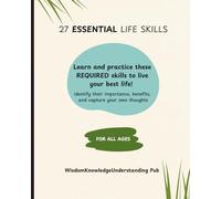 27 ESSENTIAL LIFE SKILLS: Learn and practice these REQUIRED skills to live your best life! For all ages