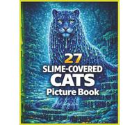 27 Slime-Covered Cats Picture Book: A Fun Slime Picture Book for Kids