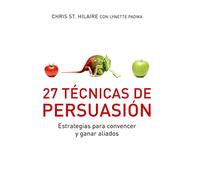 27 Técnicas de persuasión: Estrategias para convencer y ganar aliados (Conecta)
