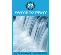 27 WAYS TO PRAY PRAYER JOURNAL WITH SCRIPTURE GUIDE