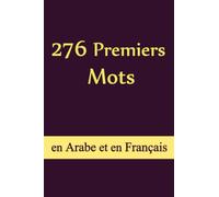 276 Premiers Mots en Arabe et En Français: Apprendre Les Mots Arabe Facilement Pour Les Débutants