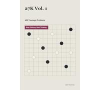 27K Vol. 1: 480 Tsumego Problems: Stop Clicking. Start Thinking.