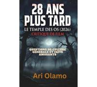 28 ANS PLUS TARD LE TEMPLE DES OS CRITIQUE DE FILM 2026: QUESTIONS DE CULTURE GÉNÉRALE ET FAITS AMUSANTS