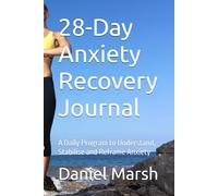 28-Day Anxiety Recovery Journal: A Daily Program to Understand, Stabilise and Reframe Anxiety
