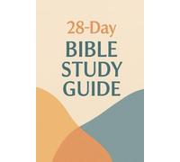 28-Day Bible Study Guide: A Journey of Faith, Growth, and Reflection for Youths and Young Adults