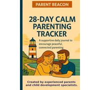 28-Day Calm Parenting Tracker: Gentle Daily Journal to Stop Yelling, Reconnect with Your Child & Build Emotional Awareness - One Day at a Time