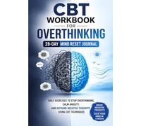 28 Day CBT Workbook for Overthinking Anxiety Relief and Negative Thought Reframing with Daily Mental Exercises: Step by Step Cognitive Behavioral ... Build Emotional Balance Daily Practice Guide