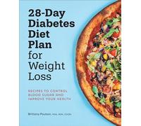 28-Day Diabetes Diet Plan for Weight Loss: Recipes to Control Blood Sugar and Improve Your Health