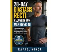 28-DAY DIASTASIS RECTI RECOVERY FOR MEN OVER 40: Complete Workouts to Improve Core Control, Reduce Abdominal Doming, and Build Strength Safely