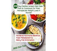 28 Day Mediterranean Diet Meal Plan & Cookbook for Post Menopause Weight Loss in Women- Achieve Hormone Balance - Fast Metabolism & Belly Fat Elimination: With Color Fotos