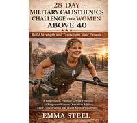 28-DAY MILITARY CALISTHENICS CHALLENGE FOR WOMEN ABOVE 40: BUILD STRENGTH AND TRANSFORM YOUR FITNESS